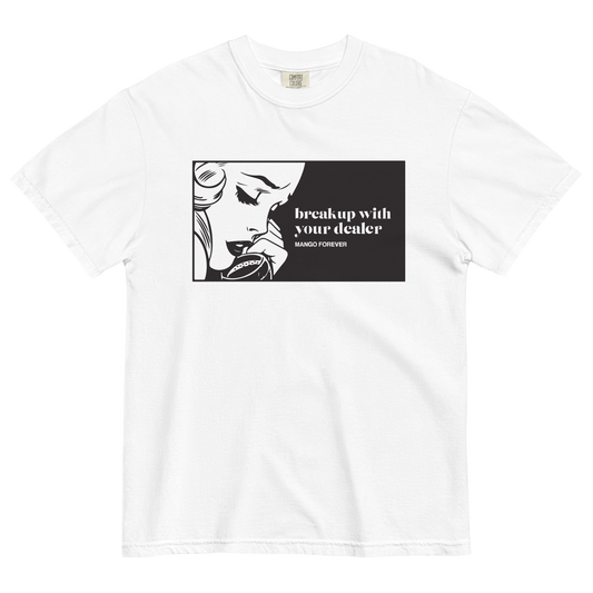Break Up With Your Dealer Tee
